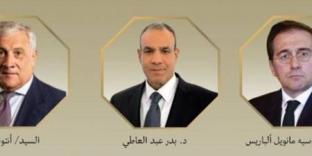 وزراء خارجية مصر وإيطاليا وإسبانيا يبحثون التطورات في المنطقة