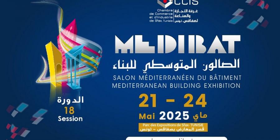 صفاقس : الصالون المتوسطي للبناء "ميديبات 18" …دورة واعدة لأكبر معارض البناء في تونس